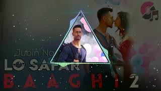 Lo Safar  Baaghi 2  Love Mix Dj Song remix chords