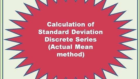 Calculation of Standard Deviation - Discrete Series (Actual Mean method)