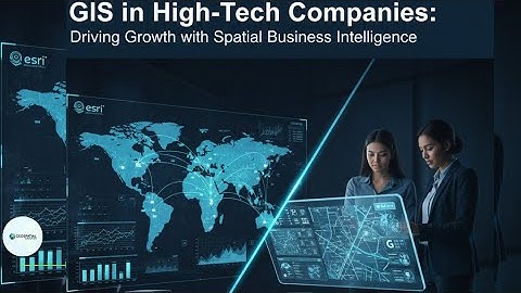 GIS in High-Tech Companies: Driving Growth with Spatial Business Intelligence