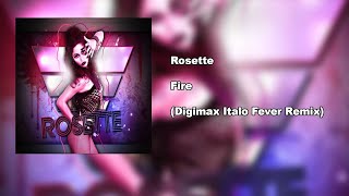 Rosette - Fire (Digimax Italo Fever Remix)