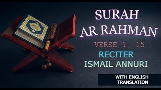 SURAH AR RAHMAN - SHEIKH ISMAIL ANNURI -AYAT 1-15 -DENGAN TERJEMAHAN BAHASA INGGRIS