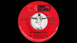 The Gospel Classics Of Detroit - The Morning Train [Creed] 1973 Sweet Soul Gospel 45