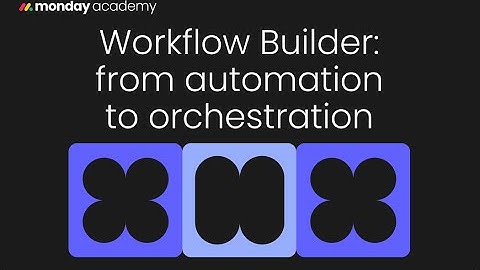 Workflow Builder: from automation to orchestration