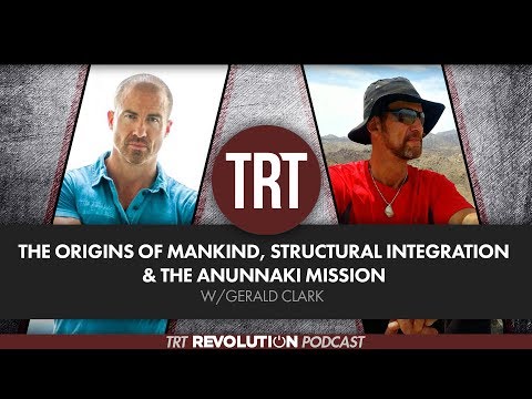 The Origins of Mankind, Structural Integration & The Anunnaki Mission w/Gerald Clark