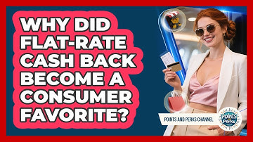 Why Did Flat-rate Cash Back Become A Consumer Favorite? - Points and Perks Channel