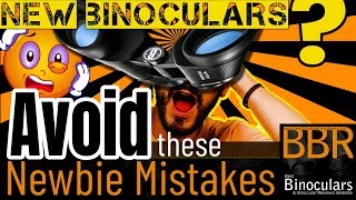 3 Worst Mistakes Beginners Make using Binoculars & How to Avoid Them