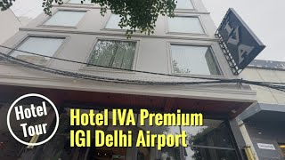 Hotel Iva Premium Delhi Airport  Hotel Tour  Mustaq Sharif