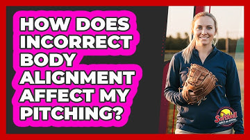 How Does Incorrect Body Alignment Affect My Pitching?
