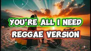 Download lagu YOU'RE ALL I NEED - REGGAE REMIX [[ DJ SOYMIX ]]