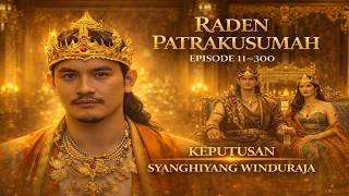 Raden Patrakusumah  Keputusan Syanghiyang Winduraja Yang Mengubah Takdir Kerajaan  Episode 11300