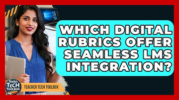 Which Digital Rubrics Offer Seamless LMS Integration? - Teacher Tech Toolbox