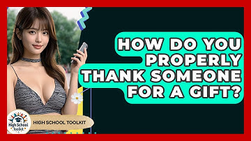 How Do You Properly Thank Someone For A Gift? - High School Toolkit
