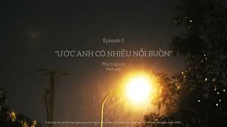 Ước anh có nhiều nỗi buồn | ESP01 | Phuongsuy Podcast