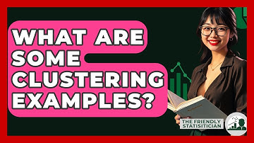 What Are Some Clustering Examples? - The Friendly Statistician