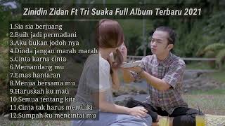 Zinidin Zidan Ft Tri Suaka Sia Sia Ku Berjuang Full Album Terbaru 2021| Lagu Tranding Di Youtube