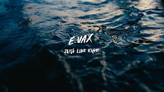 E.VAX - Just Like Fire (Full Album)