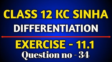 KC Solution Exercise 11.1 || Q34 Ex 11.1 Class 12 Math || KC SINHA EX 11.1 || 12th Board 2023