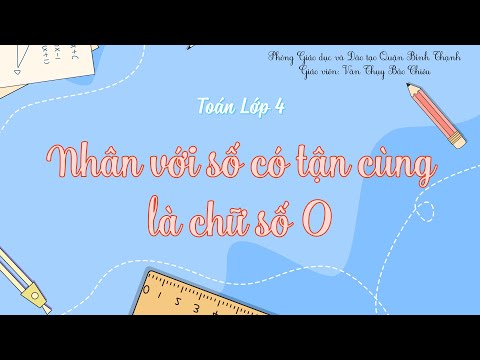 Video NHÂN VỚI SỐ CÓ TẬN CÙNG LÀ CHỮ SỐ 0 | MÔN TOÁN LỚP 4 |... - YouTube