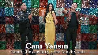 Azer Mashxanli ft Samir Bayramlı - Canı Yansın