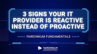 3 Signs Your IT Provider Is Reactive (Not Proactive) | Fairdinkum Consulting