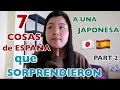 7 cosas de ESPAÑA que sorprendieron a una JAPONESA (part 2) La Esponesa #103