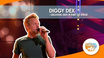 Diggy Dex -  Gelukkig (Ben Ik Niet De Enige)  - TIJD VOOR MAX