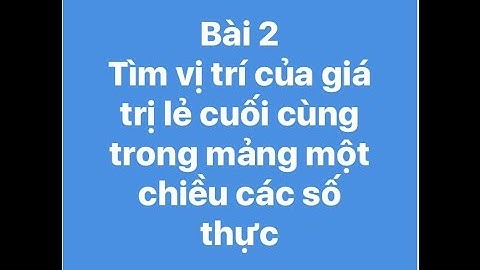 Bài 2: Viết hàm tìm  vị trí mà giá trị tại đó là giá trị nhỏ nhất trong mảng 1 chiều các số nguyên