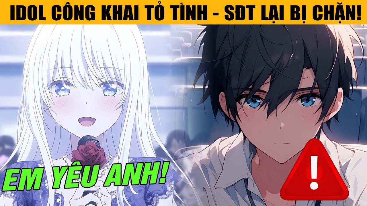 IDOL Công Khai Tỏ Tình Trên Truyền Hình Thì Phát Hiện SĐT Đã Bị Tôi Chặn Từ Lâu Và Cái Kết...