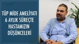 6 Ay Önce Tüp Mide Ameliyatı Gerçekleştirdiğimiz Hastamız Anlatıyor - Dr Metin Karadeniz
