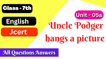Uncle Podger hangs a Picture | Unit- 5a| All Question answers | Class 7 |English | Jcert bharatvarsh