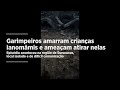 Garimpeiros amarram crianças ianomâmis e ameaçam atirar de espingarda