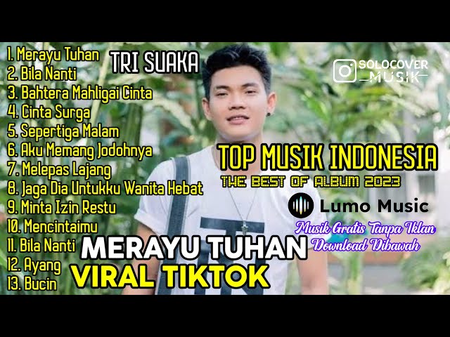 MERAYU TUHAN - TRI SUAKA | FULL ALBUM TERBARU 2023 ( KUMPULAN LAGU INDO VIRAL TIKTOK ) class=