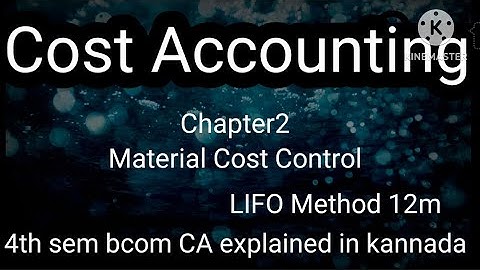4th sem bcom Cost Accounting Chapter2 Material cost control (LIFO Method 12m problem) in kannada