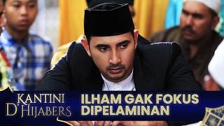 Ilham is distracted while officiating this wedding | KANTINI D'HIJABERS | EPS 5 | PART 1