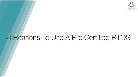 8 Reasons To Use A Pre Certified RTOS