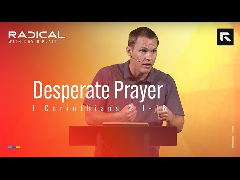 Desperate Prayer || David Platt