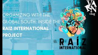 Organizing with the Global South: Inside the RAIZ International Project