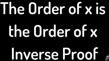 Group Theory Proof: The order of x is the order of x inverse