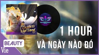 [ 1 HOUR ] - VÀ NGÀY NÀO ĐÓ -BƯỚM MẶT TRĂNG | Playlist The Masked Singer Vietnam Lyric Video