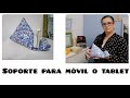PROYECTO DE COSTURA CREATIVA_COMO HACER SOPORTE PARA MÓVIL O TABLET FÁCIL DE TELA_ DIY_RETALES