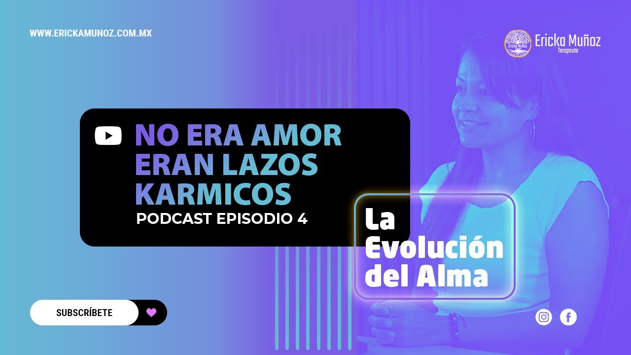 Capítulo  #04 No era Amor eran Lazos Karmicos | Podcast: La Evolución del Alma
