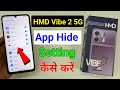 How to hide apps in hmd vibe 2 5g /hmd vibe 2 5g me app hide kaise kare/app hide setting