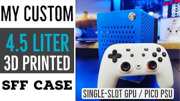 I 3D Printed My Own 4.5L SFF ITX PC Case