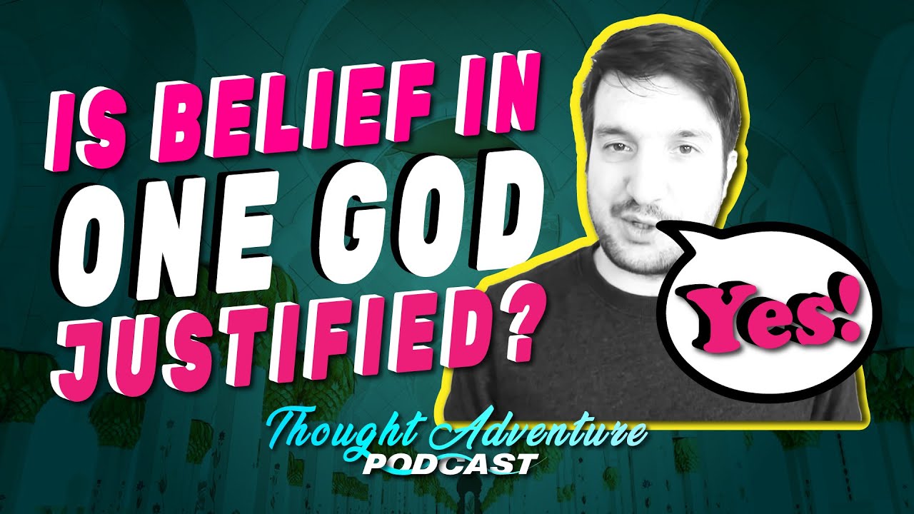 SPECIAL: Is Belief in ONE GOD Justified? with Apostate Prophet | Thought Adventure Podcast