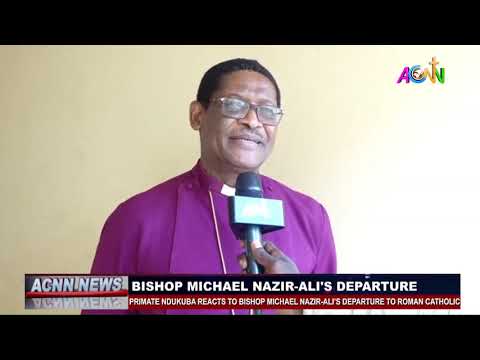 PRIMATE NDUKUBA REACTS TO BISHOP MICHAEL NAZIR ALI’S DEPARTURE TO ROMAN CATHOLIC