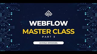 WEBFLOW MASTER CLASS || DAY 3 || PART 1