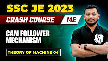 SSC JE 2023 | Theory Of Machine | CAM FOLLOWER MECHANISM | Mechanical Engineering