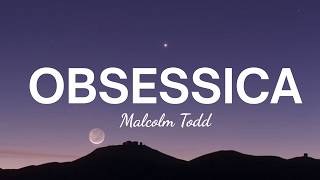 Malcolm Todd - Obsessica (Lyrics)