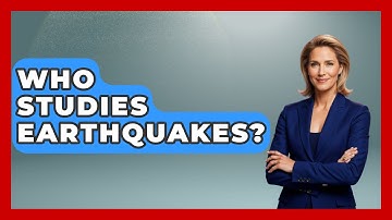Who Studies Earthquakes? - Earth Science Answers