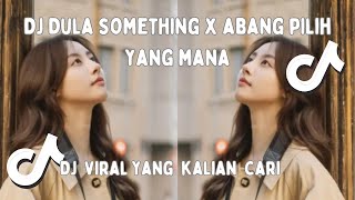 Download lagu DJ DULU SOMETHING X ABANG PILIH YANG MANA SLOWED VIRAL TIK TOK TERBARU 2023